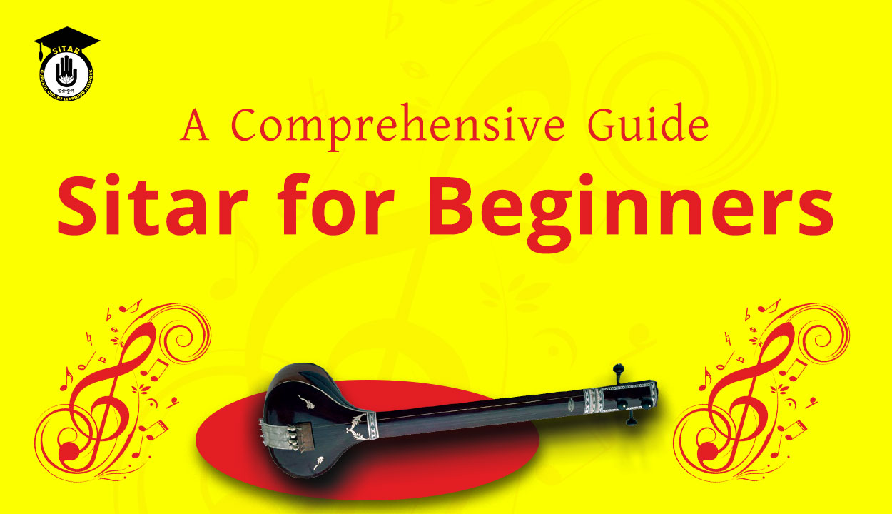 Sitar for Beginners: A Comprehensive Guide